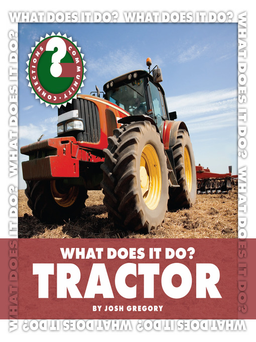 Title details for What Does It Do? Tractor by Josh Gregory - Available